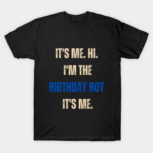 Its Me Hi Im The Birthday Boy Its Me Kids Birthday Party T-Shirt T-Shirt